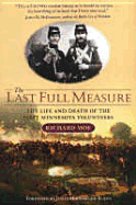 Last Full Measure: The Life and Death of the First Minnesota Volunteers