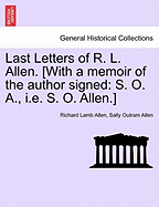 Last Letters of R. L. Allen. [With a Memoir of the Author Signed: S. O. A., i.e. S. O. Allen.]