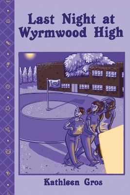 Last Night at Wyrmwood High - Gros, Kathleen