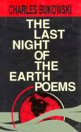 Last Night Earth Poems - Bukowski, Charles, and Bukowski, C