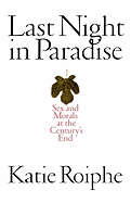 Last Night in Paradise: Sex and Morals at the Century's End