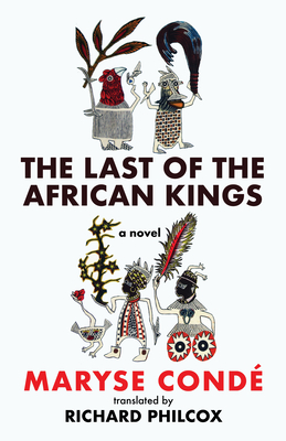Last of the African Kings - Cond, Maryse, and Philcox, Richard (Translated by)