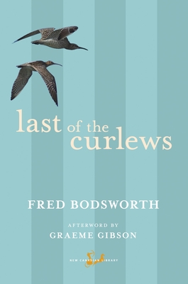 Last of the Curlews - Bodsworth, Fred, and Gibson, Graeme (Afterword by)