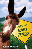 Last of the Donkey Pilgrims - O'Hara, Kevin