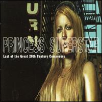 Last of the Great 20th Century Composers - Princess Superstar