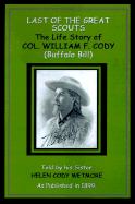 Last of the Great Scouts: The Life Story of Col. W.F. Cody (Buffalo Bill)