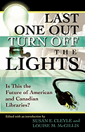 Last One Out Turn Off the Lights: Is This the Future of American and Canadian Libraries?