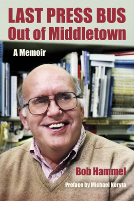 Last Press Bus Out of Middletown: A Memoir - Hammel, Bob