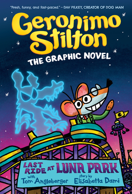 Last Ride at Luna Park: A Graphic Novel (Geronimo Stilton #4) - Stilton, Geronimo