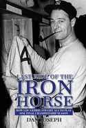 Last Ride of the Iron Horse: How Lou Gehrig Fought ALS to Play One Final Championship Season
