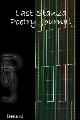 Last Stanza Poetry Journal, Issue #1 - Kalahar, Jenny (Editor), and Last Stanza Poetry Association