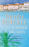 Last Summer in Arcadia: A passionate novel about love, friendship and betrayal