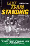 Last Team Standing: How the Pittsburgh Steelers and the Philadelphia Eagles-The "St Eagles"-Saved Pro Football During World War II - Algeo, Matthew