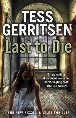 Last to Die: (Rizzoli & Isles series 10) - Gerritsen, Tess