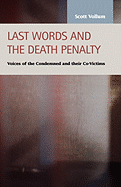 Last Words and the Death Penalty: Voices of the Condemned and Their Co-Victims - Vollum, Scott