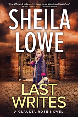 Last Writes: A Claudia Rose Novel - Lowe, Sheila