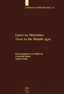 Laster Im Mittelalter / Vices in the Middle Ages - Fl?eler, Christoph (Editor), and Rohde, Martin (Editor)