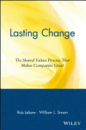 Lasting Change: The Shared Value Process That Makes Companies Great