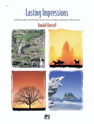 Lasting Impressions: 10 Memorable Intermediate Piano Solos in Major and Relative Minor Keys - Hartsell, Randall (Composer)