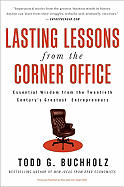 Lasting Lessons from the Corner Office: Essential Wisdom from the Twentieth Century's Greatest Entrepreneurs