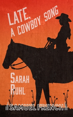 Late, a Cowboy Song - Ruhl, Sarah