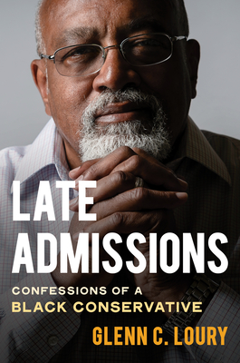 Late Admissions: Confessions of a Black Conservative - Loury, Glenn