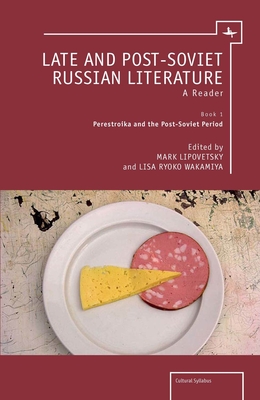 Late and Post-Soviet Russian Literature: A Reader(Vol. I) - Lipovetsky, Mark (Editor), and Wakamiya, Lisa (Editor)