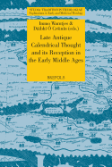 Late Antique Calendrical Thought and Its Reception in the Early Middle Ages: Proceedings from the Third International Conference on the Science of Computus in Ireland and Europe, Galway, 16-18 July, 2010