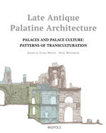 Late Antique Palatine Architecture: Palaces and Palace Culture: Patterns of Transculturation - Mulvin, Lynda (Editor), and Westbrook, Nigel (Editor)