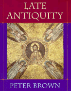 Late Antiquity - Brown, Peter, Dr.