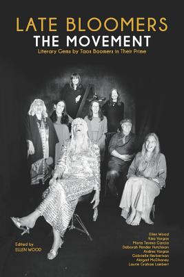 Late Bloomers: The Movement: Literary Gems by Taos Boomers in Their Prime - McElhaney, Abigail (Contributions by), and Vargas, Andres, and Hutchison, Deborah Pender