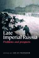Late Imperial Russia: Problems and Prospects
