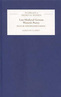 Late-Medieval German Women's Poetry: Secular and Religious Songs - Classen, Albrecht (Translated by)