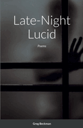Late-Night Lucid: Poems