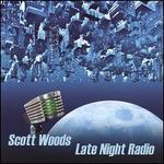 Late Night Radio - Scott Woods