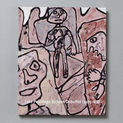 Late Paintings by Jean Dubuffet (1975-82) - Waddington, Leslie