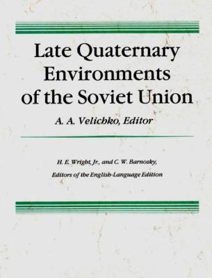 Late Quaternary Environments of the Soviet Union - Velichko, Andrei Alekseevich