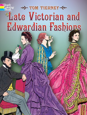 Late Victorian and Edwardian Fashions Coloring Book - Tierney, Tom