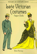 Late Victorian Costumes Paper Dolls - Tierney, Tom