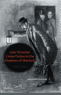 Late Victorian Crime Fiction in the Shadows of Sherlock