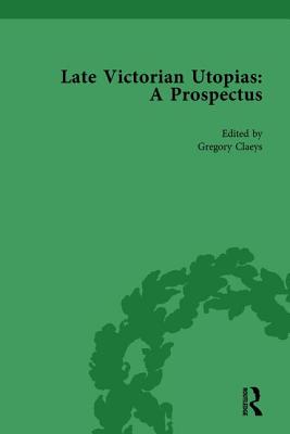 Late Victorian Utopias: A Prospectus, Volume 4 - Claeys, Gregory