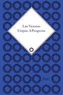Late Victorian Utopias: A Prospectus