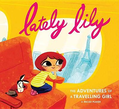 Lately Lily: The Adventures of a Travelling Girl - Player, Micah