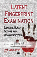 Latent Fingerprint Examination: Elements, Human Factors & Recommendations