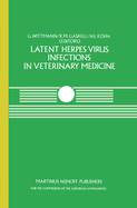 Latent Herpes Virus Infections in Veterinary Medicine: A Seminar in the Cec Programme of Coordination of Research on Animal Pathology, Held at Tbingen, Federal Republic of Germany, September 21-24, 1982