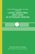 Latent Herpes Virus Infections in Veterinary Medicine: A Seminar in the Cec Programme of Coordination of Research on Animal Pathology, Held at Tubingen, Federal Republic of Germany, September 21-24, 1982