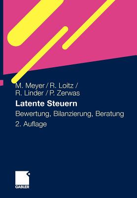 Latente Steuern: Bewertung, Bilanzierung, Beratung - Meyer, Marco, and Loitz, R?diger, and Linder, Robert