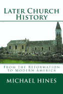 Later Church History: From the Reformation to Modern America