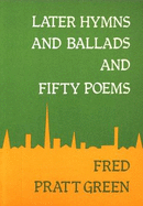 Later Hymns and Ballads and Fifty Poems