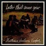 Later That Same Year - Matthews Southern Comfort